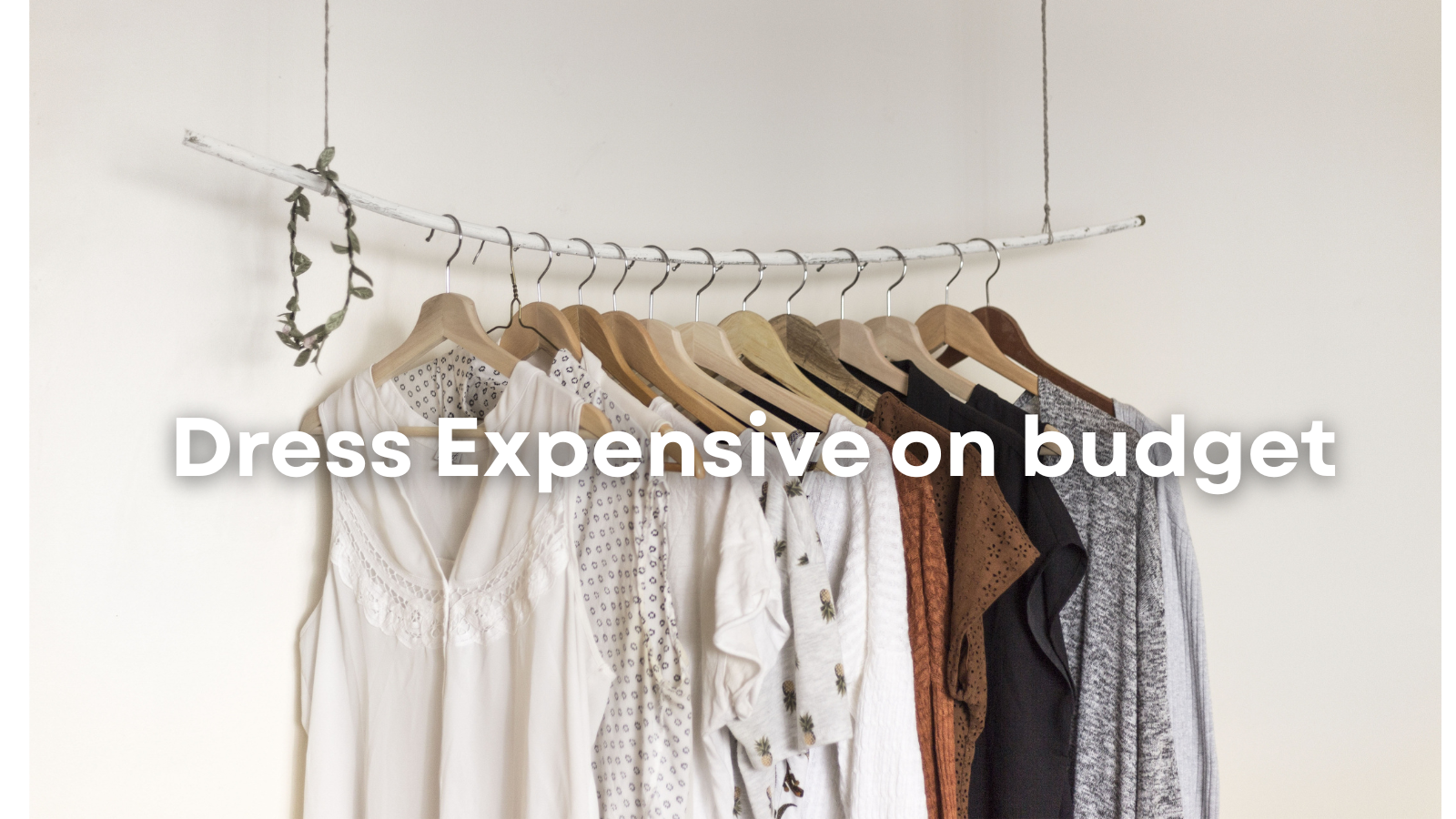 How to Dress Expensive on a Budget: 10 Styling Tricks