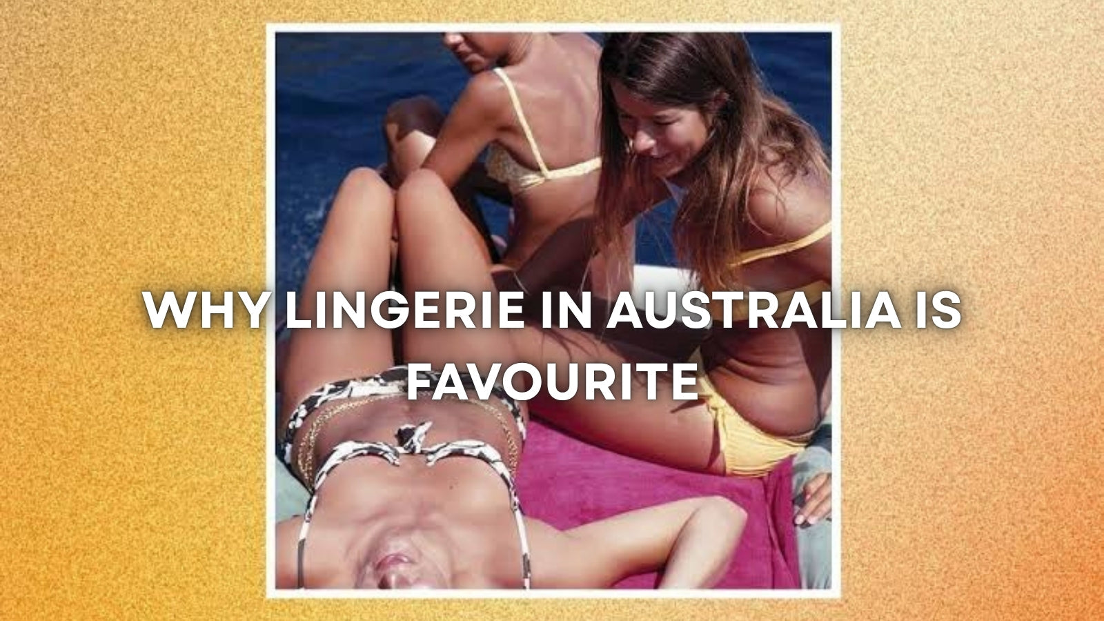 Why Australia Loves Lingerie and Why the Industry Keeps Growing
