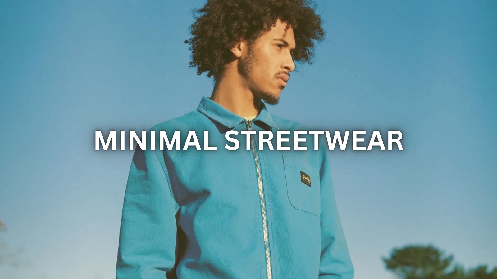 WHY MINIMAL STREETWEAR IS TAKING OVER (AND HOW TO STYLE IT RIGHT)