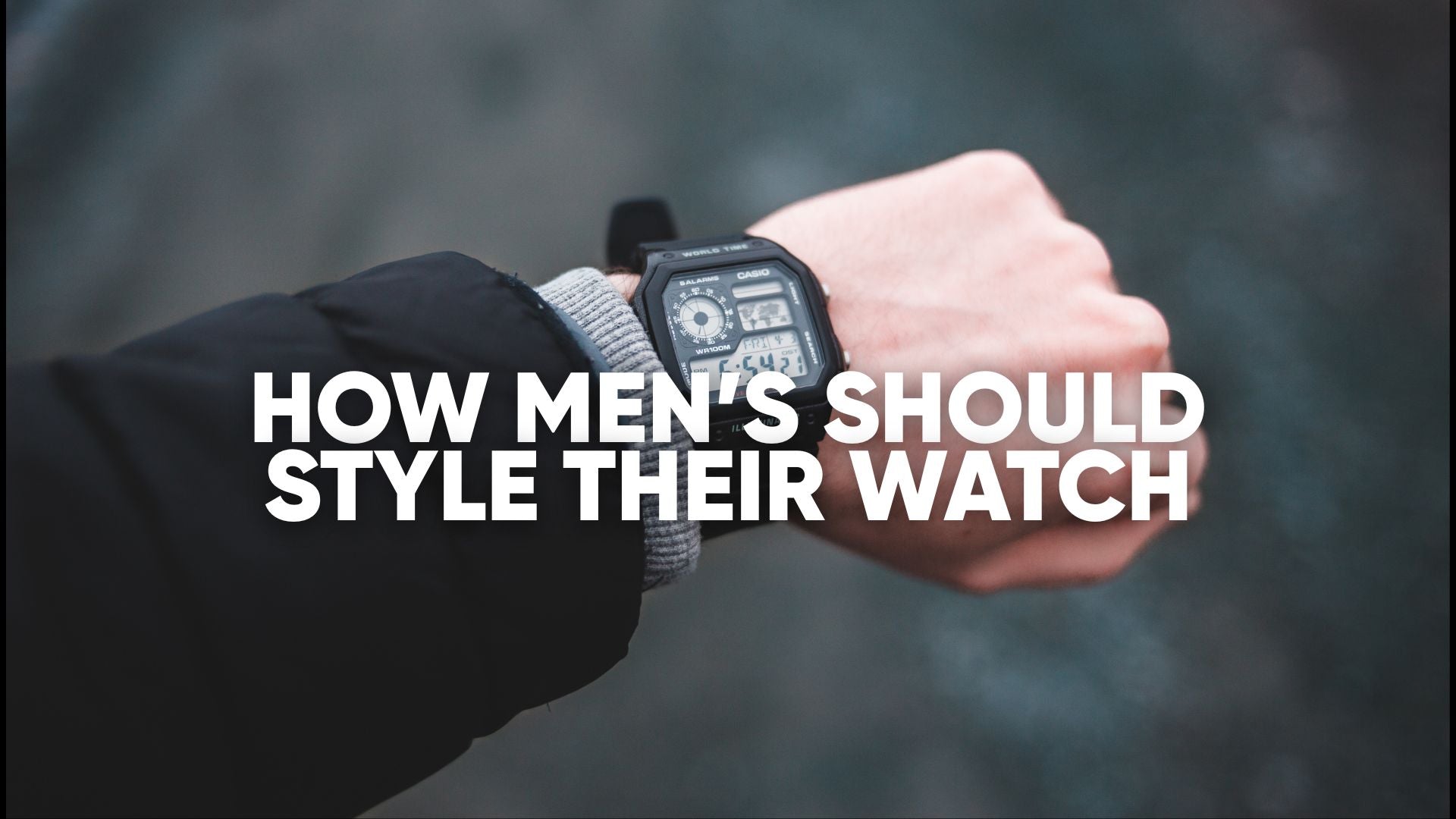 How to Style a Men’s Watch With Almost Anything