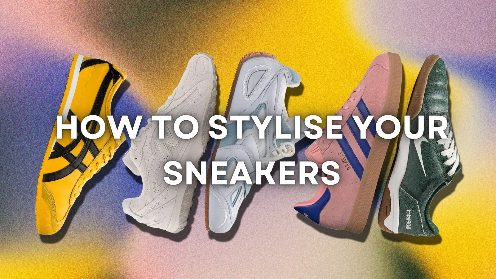 How to Stylise Your Sneakers: The Modern Guide to Everyday Fits