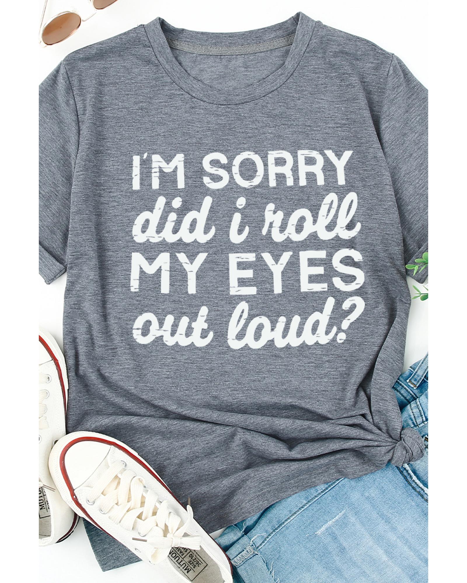 Azura Exchange Im Sorry Did I Roll My Eyes Out Loud T-Shirt - L Secondary image